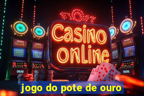 jogo do pote de ouro